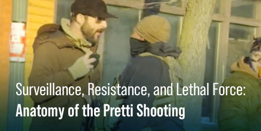 Surveillance, Resistance, and Lethal Force: Anatomy of the Pretti Shooting Surveillance, Resistance, and Lethal Force: Anatomy of the Pretti Shooting