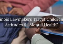 Illinois Lawmakers Target Children’s Attitudes & “Mental Health”
