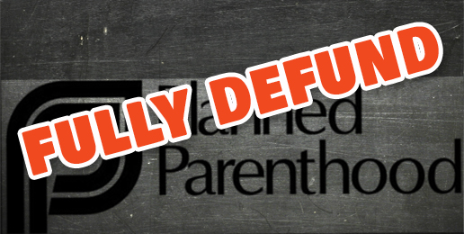 Fully Defund Planned Parenthood Fully Defund Planned Parenthood