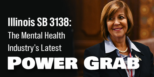 SB 3138: The Mental Health Industry’s Latest Power Grab