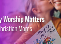 Why Worship Matters to Christian Moms