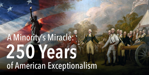 A Minority’s Miracle: 250 Years of American Exceptionalism A Minority’s Miracle: 250 Years of American Exceptionalism