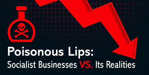 Poisonous Lips: Socialist Businesses vs. Its Realities Poisonous Lips: Socialist Businesses vs. Its Realities