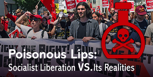 Poisonous Lips: Socialist Liberation vs. Its Realities