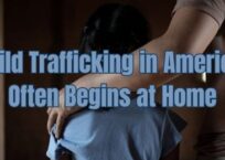 Child Trafficking in America Often Begins at Home