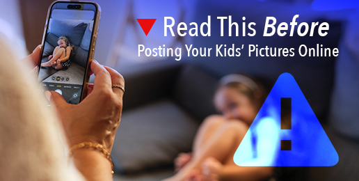 Read This Before Posting Your Kids’ Pictures Online