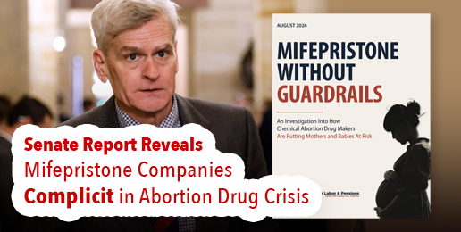 U.S. Senate Report Reveals Mifepristone Companies Complicit in Abortion Drug Crisis
