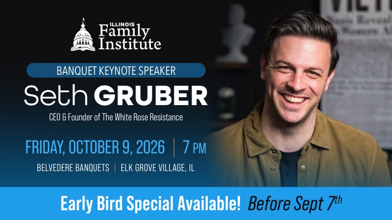 Illinois Family Institute banquet keynote speaker Seth Gruber, CEO and founder of The White Rose Resistance, Friday, October 9, 2026 at 7 PM, Belvedere Banquets in Elk Grove Village, Illinois. Early bird special before September 7.
